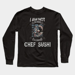 I am not retired I`m a Samurai chef sushi -  Funny Samurai Champloo T-shirt Long Sleeve T-Shirt